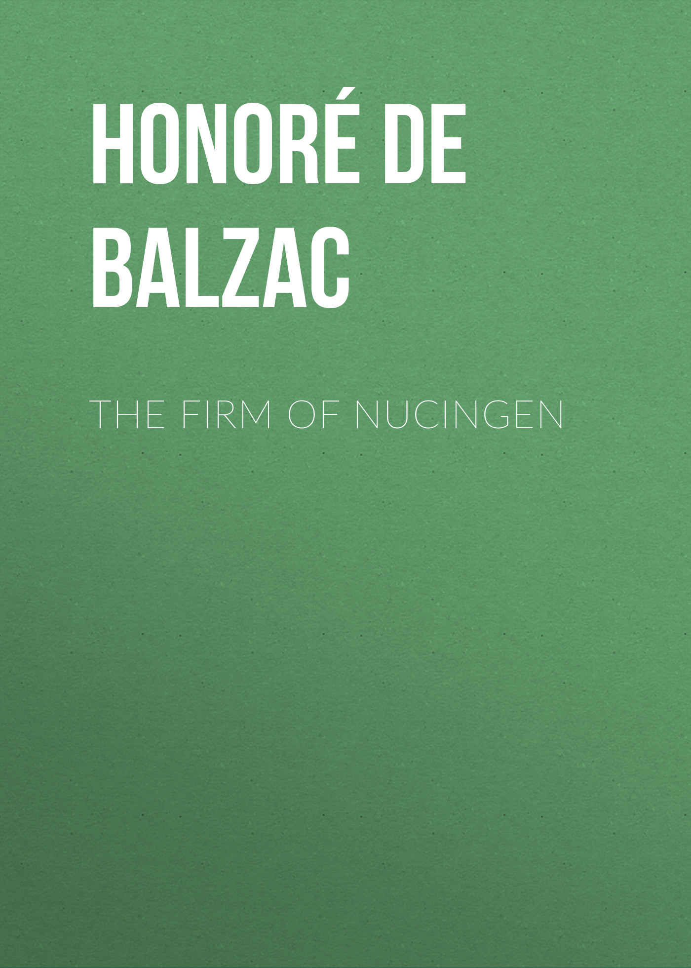 Оноре де Бальзак The Firm of Nucingen