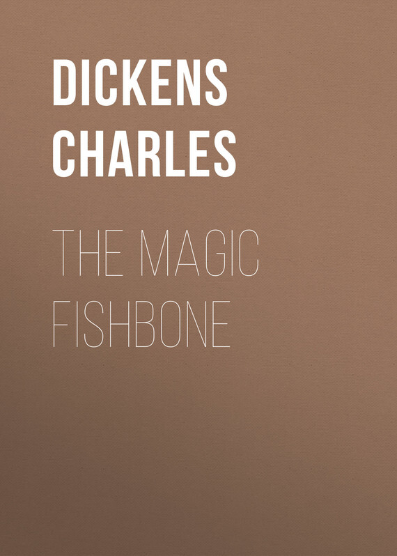 Чарльз Диккенс The Magic Fishbone