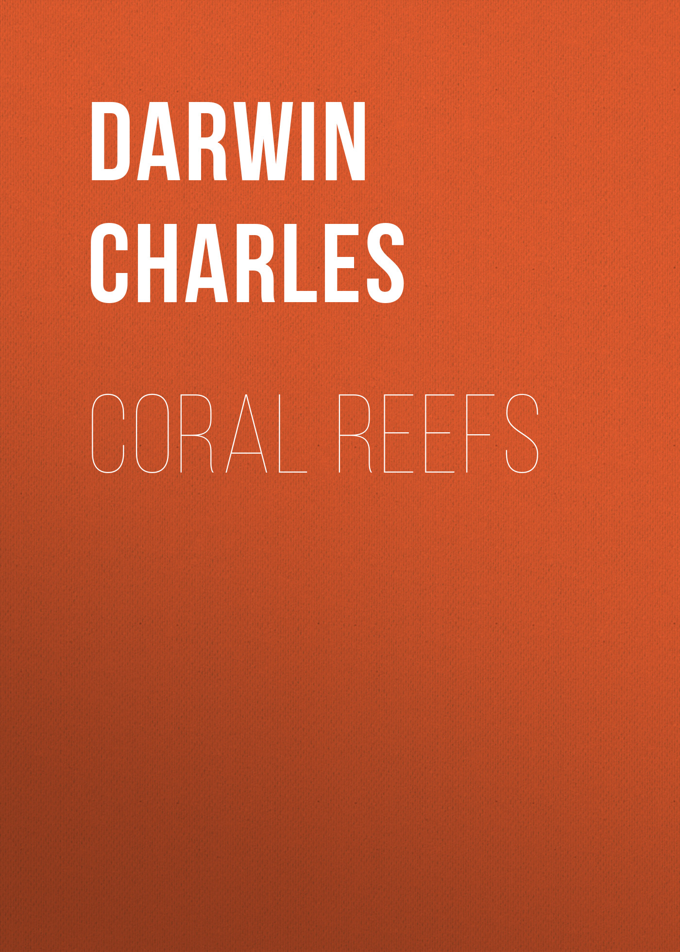Чарльз Дарвин Coral Reefs