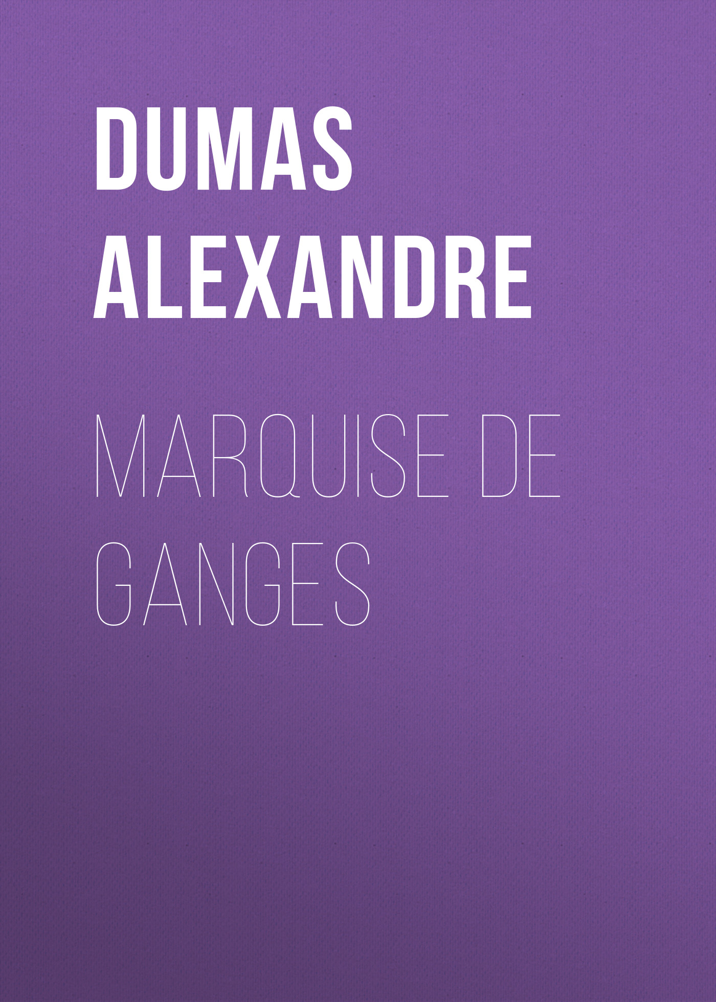 Книга Marquise De Ganges из серии , созданная Alexandre Dumas, может относится к жанру Литература 19 века, Зарубежная старинная литература, Зарубежная классика. Стоимость электронной книги Marquise De Ganges с идентификатором 25202527 составляет 0 руб.