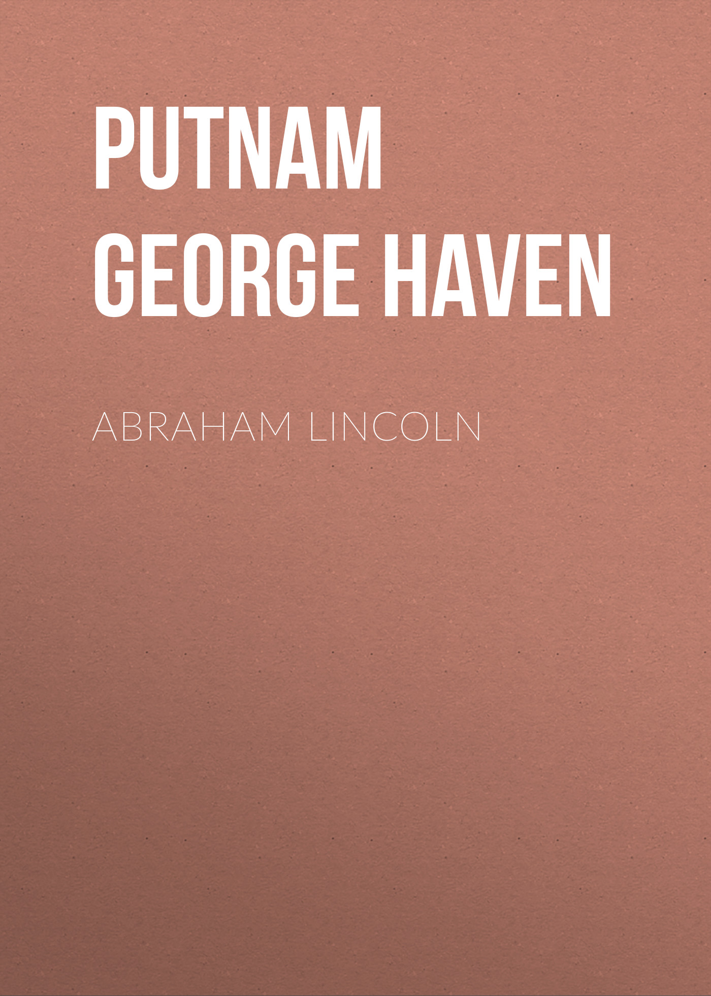 Putnam George Haven Abraham Lincoln