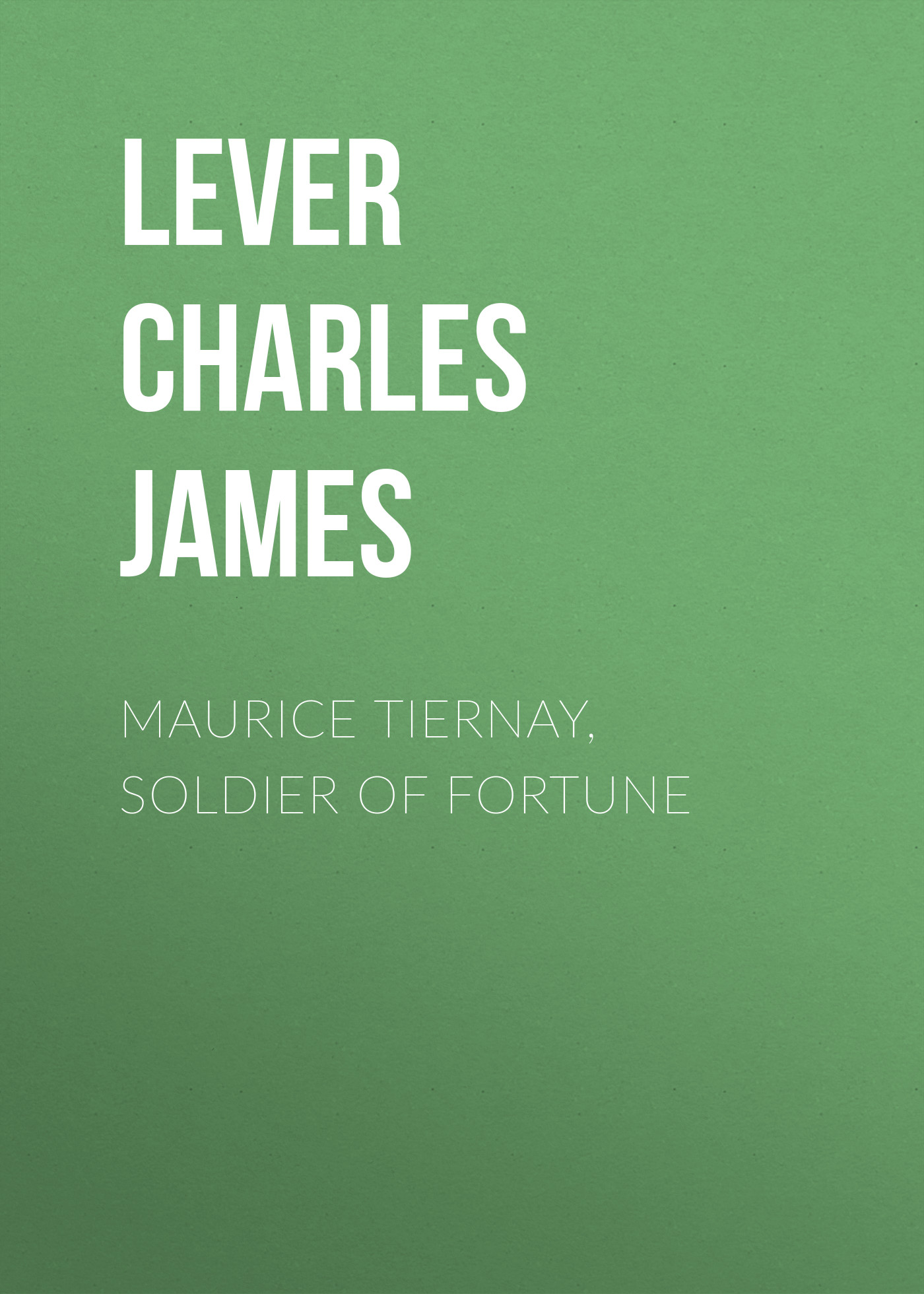 Книга Maurice Tiernay, Soldier of Fortune из серии , созданная Charles Lever, может относится к жанру Литература 19 века, Зарубежная старинная литература, Зарубежная классика. Стоимость электронной книги Maurice Tiernay, Soldier of Fortune с идентификатором 25448628 составляет 0 руб.