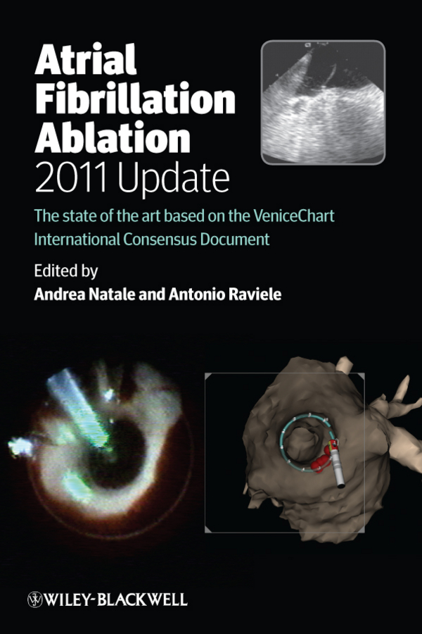 Raviele Antonio Atrial Fibrillation Ablation, 2011 Update. The State of the Art based on the VeniceChart International Consensus Document