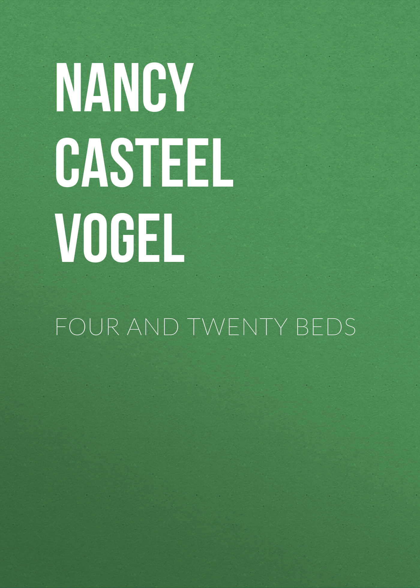 Nancy Casteel Vogel Four and Twenty Beds