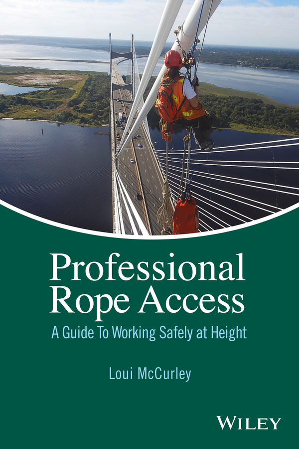 Loui McCurley Professional Rope Access. A Guide To Working Safely at Height
