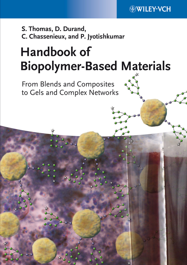 Sabu Thomas Handbook of Biopolymer-Based Materials. From Blends and Composites to Gels and Complex Networks