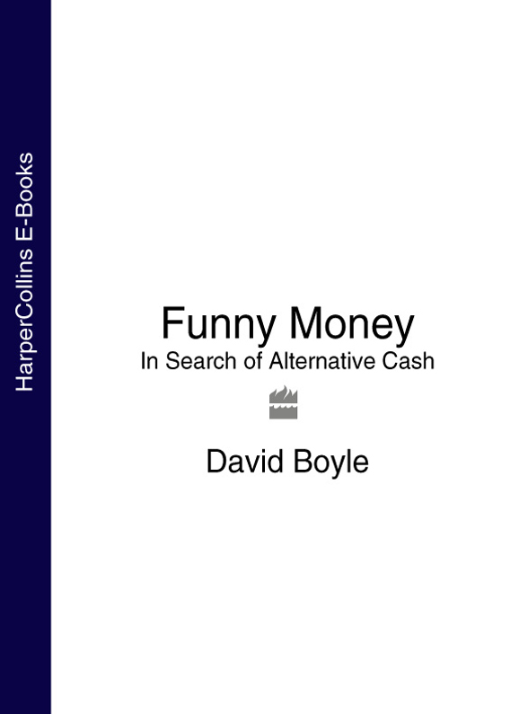 Книга Funny Money: In Search of Alternative Cash из серии , созданная David Boyle, может относится к жанру Зарубежная деловая литература. Стоимость электронной книги Funny Money: In Search of Alternative Cash с идентификатором 39765425 составляет 120.84 руб.