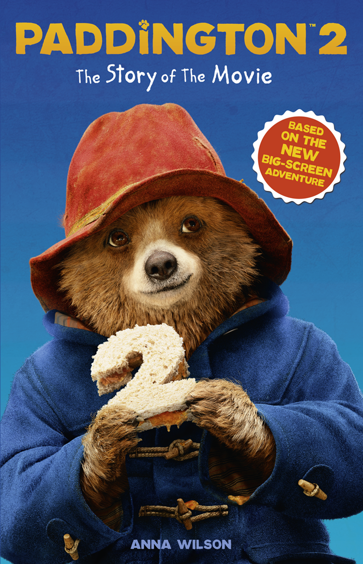 Paddington 2: The Story of the Movie: Movie tie-in, Anna Wilson – скачать  книгу fb2, epub, pdf на ЛитРес