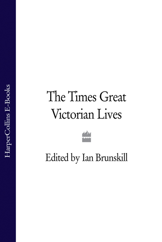 Ian Brunskill The Times Great Victorian Lives