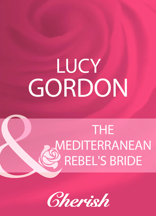 Lucy Gordon The Mediterranean Rebel's Bride