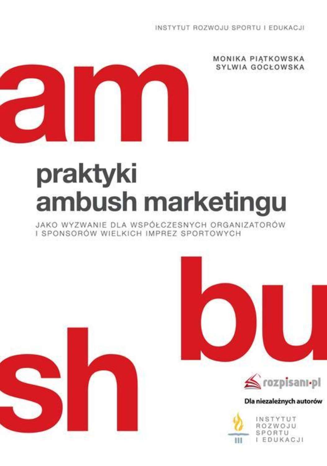 Praktyki ambush marketingu jako wyzwanie dla współczesnych organizatorów i sponsorów wielkich imprez sportowych