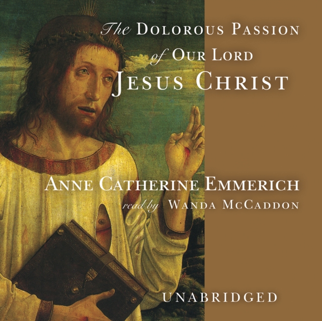 Anne Catherine Emmerich Dolorous Passion of Our Lord Jesus Christ anne ashley lord exmouth s intentions