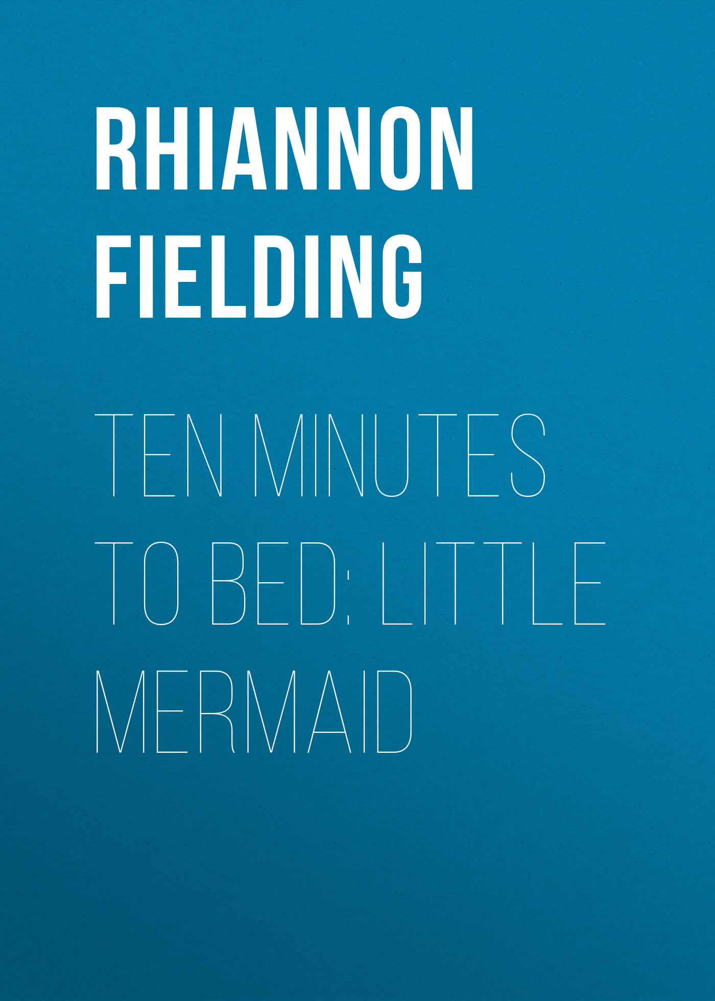 Ten Minutes to Bed: Little Mermaid