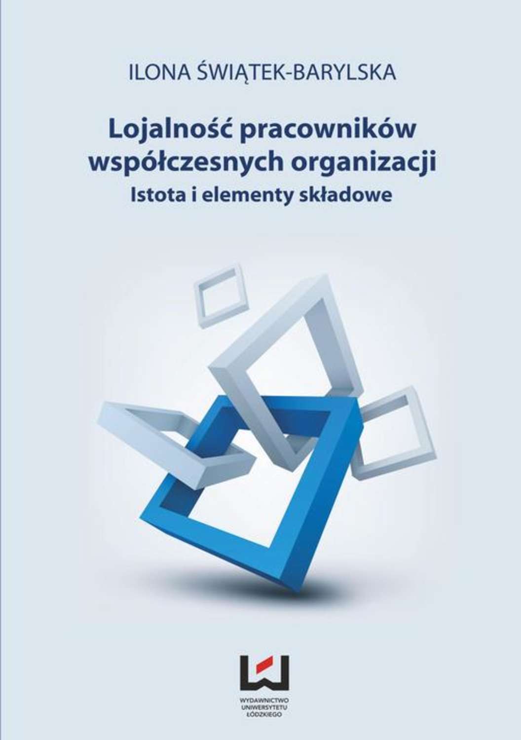 

Lojalność pracowników współczesnych organizacji. Istota i elementy składowe