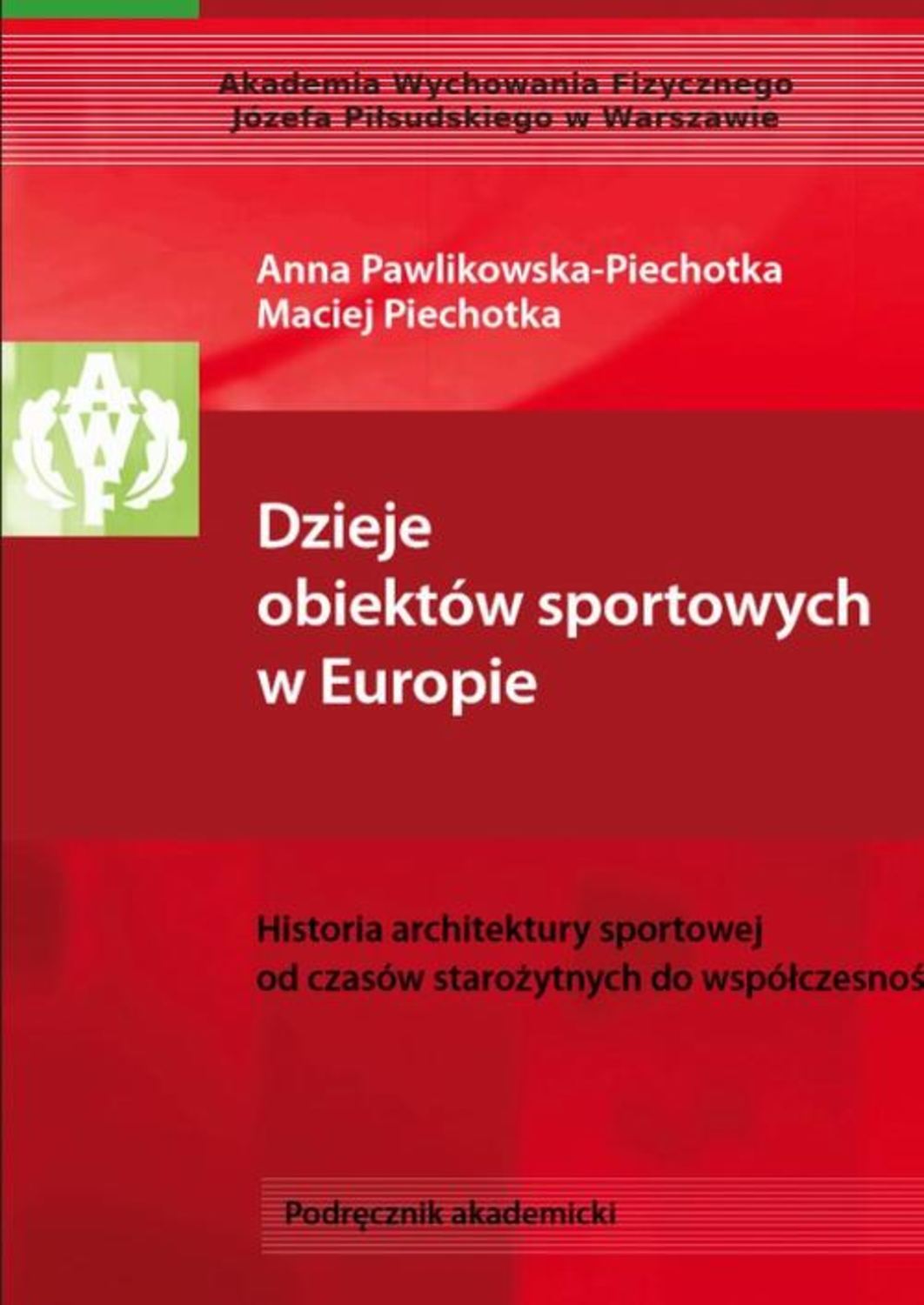 Dzieje obiektów sportowych w Europie. Historia architektury sportowej od czasów starożytnych do współczesności