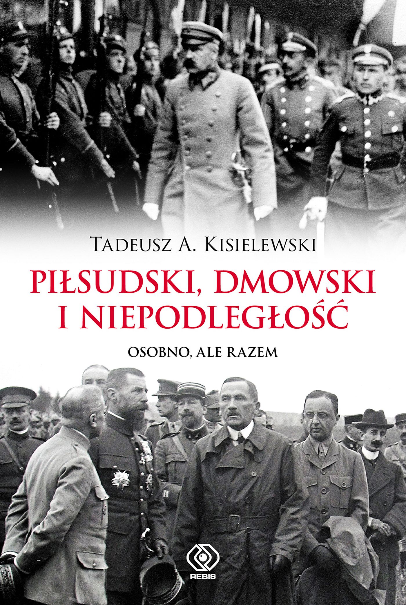 Piłsudski, Dmowski i niepodległość