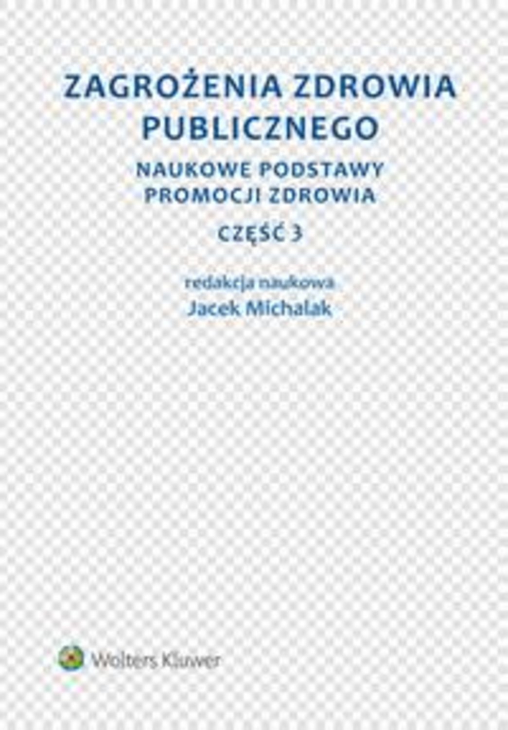 Zagrożenia zdrowia publicznego. Część 3. Naukowe podstawy promocji zdrowia