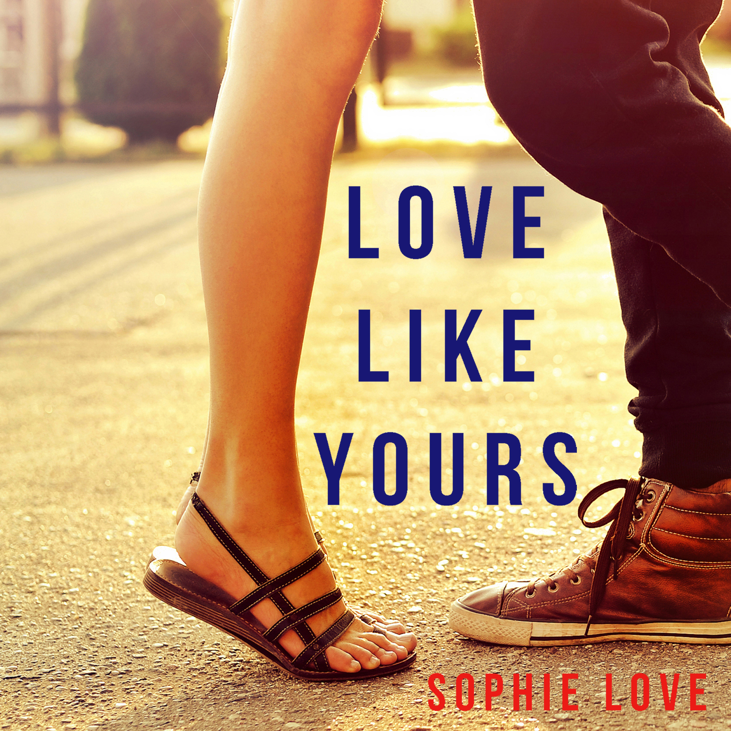 Like yours. Love like Love. L.O.V.E Sophie. A Love like ours. I Love Sophie.