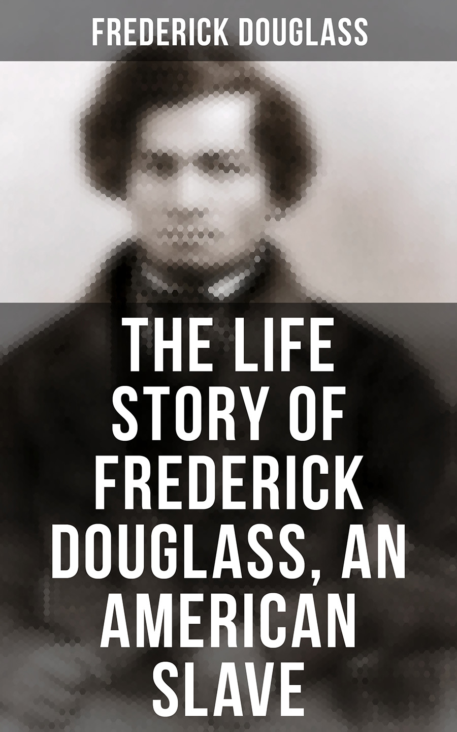 Frederick Douglass The Life Story of Frederick Douglass, an American Slave