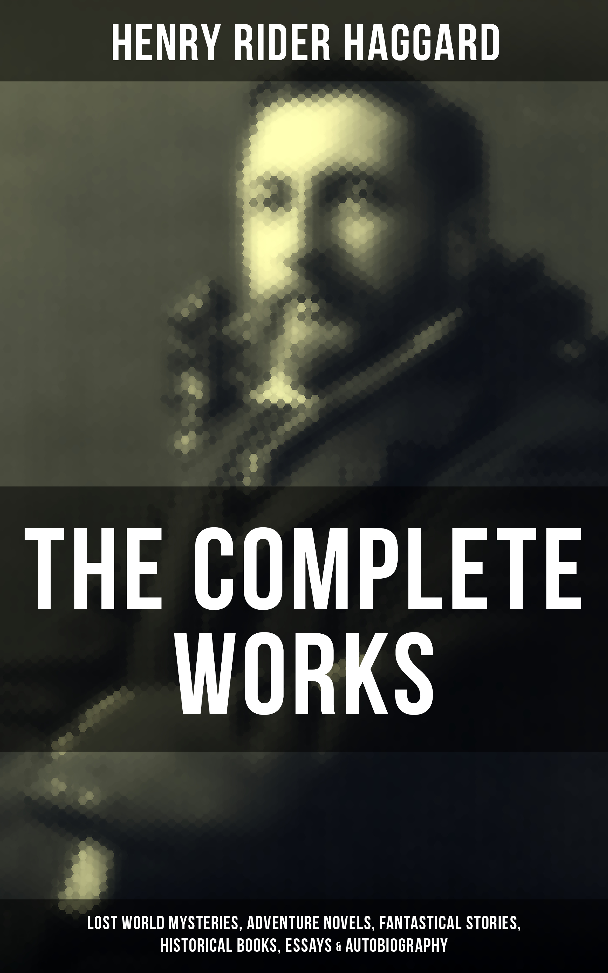 Henry Rider Haggard The Complete Works of Henry Rider Haggard haggard henry rider mr meeson s will