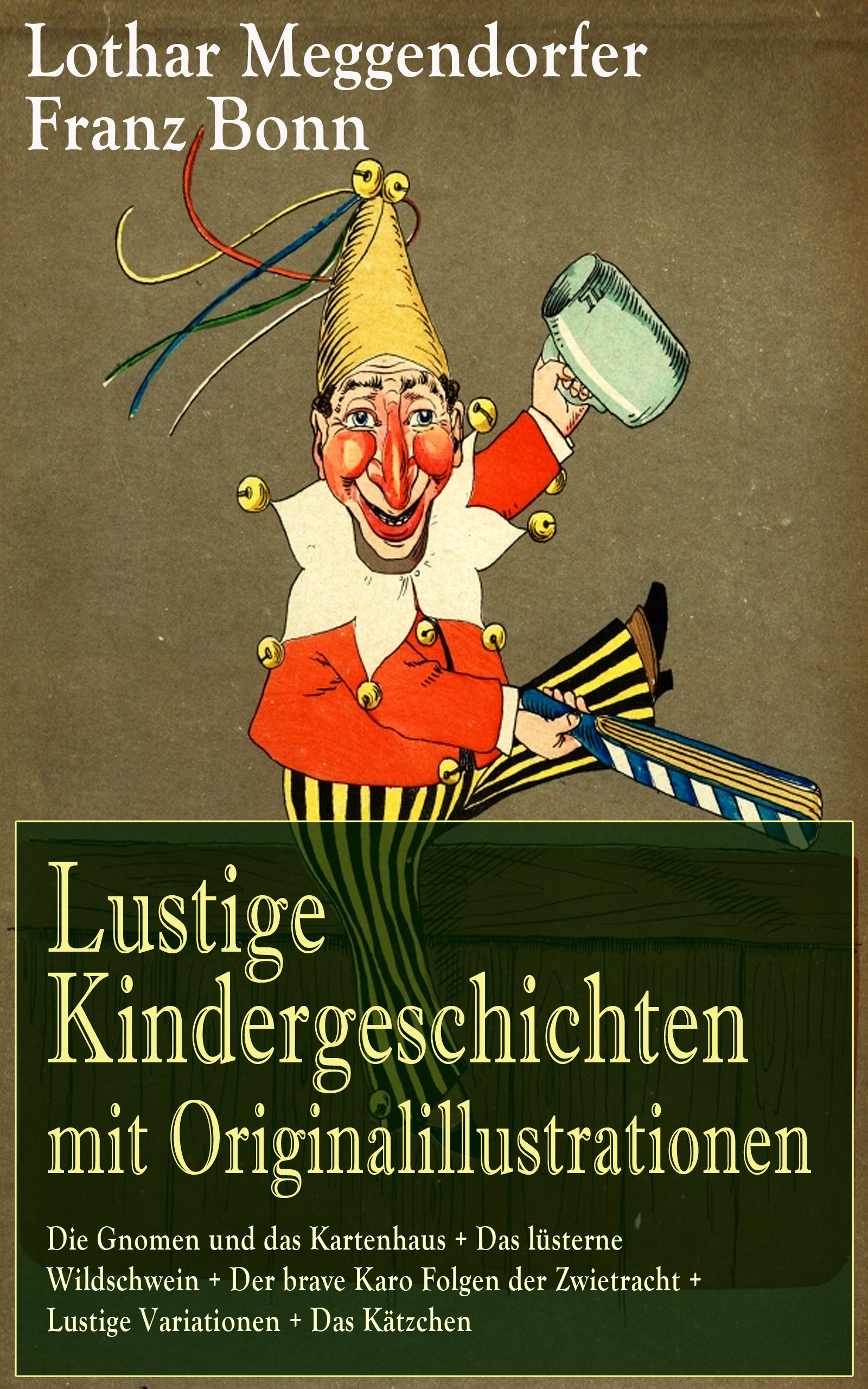 Lothar Meggendorfer Lustige Kindergeschichten mit Originalillustrationen: Die Gnomen und das Kartenhaus + Das lüsterne Wildschwein + Der brave Karo Folgen der Zwietracht + Lustige Variationen + Das Kätzchen spielerisch deutsch lernen lustige sprachspiele