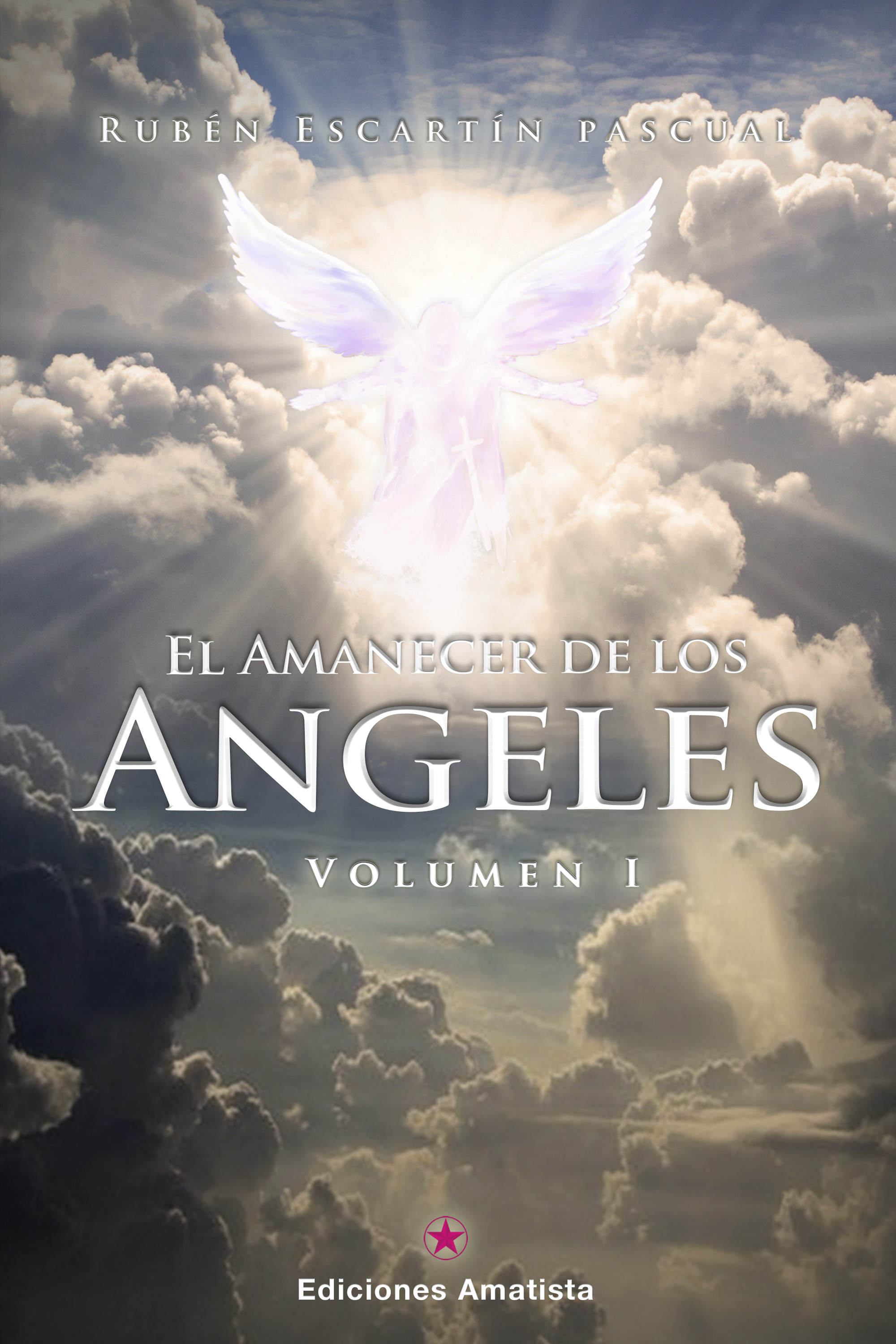 Rubén Escartín Pascual El amanecer de los ángeles rubén escartín pascual el amanecer de los ángeles