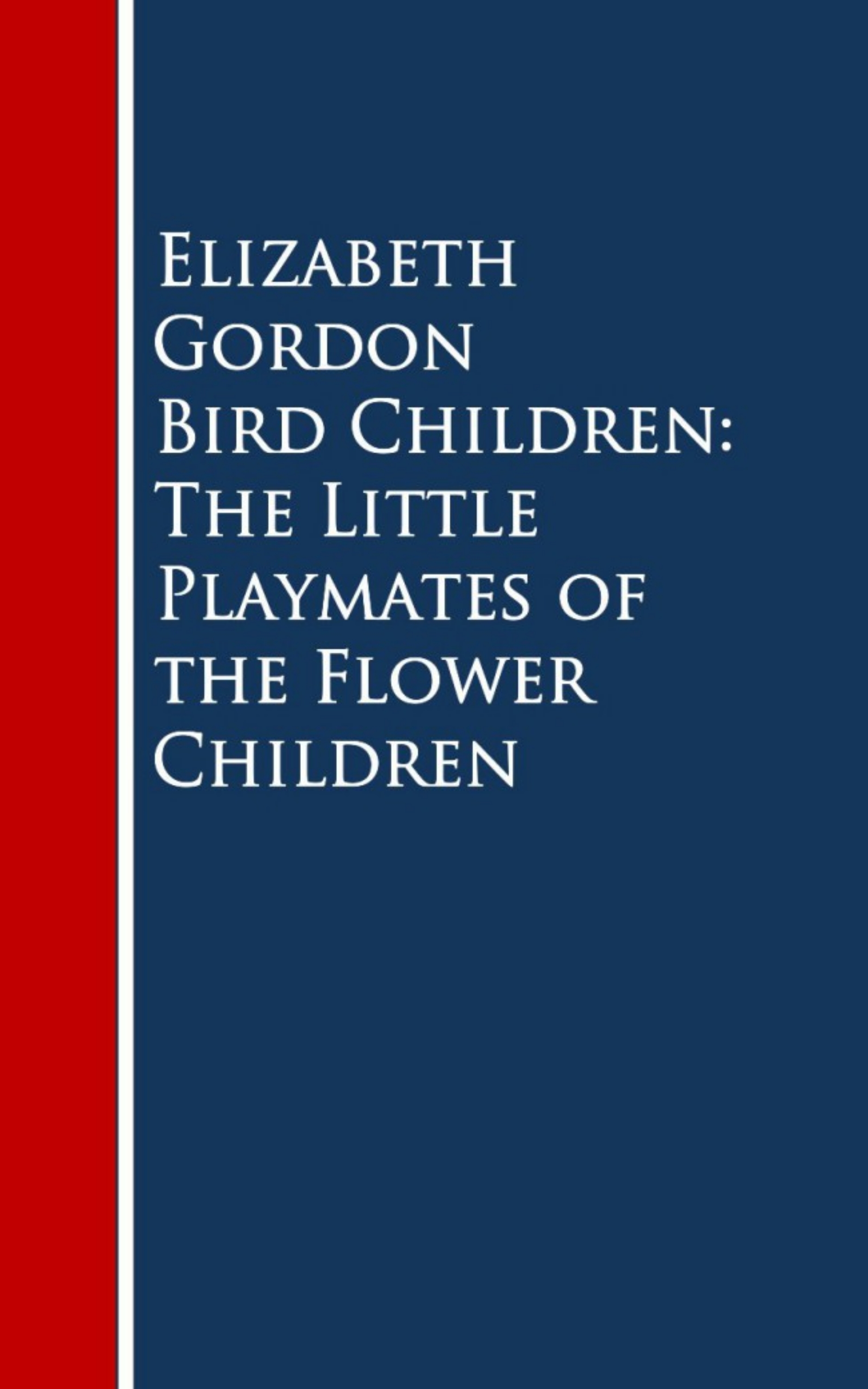 Elizabeth Gordon Bird Children: The Little Playmates of the Flower Children gordon lewis games for children isbn 9780194425964
