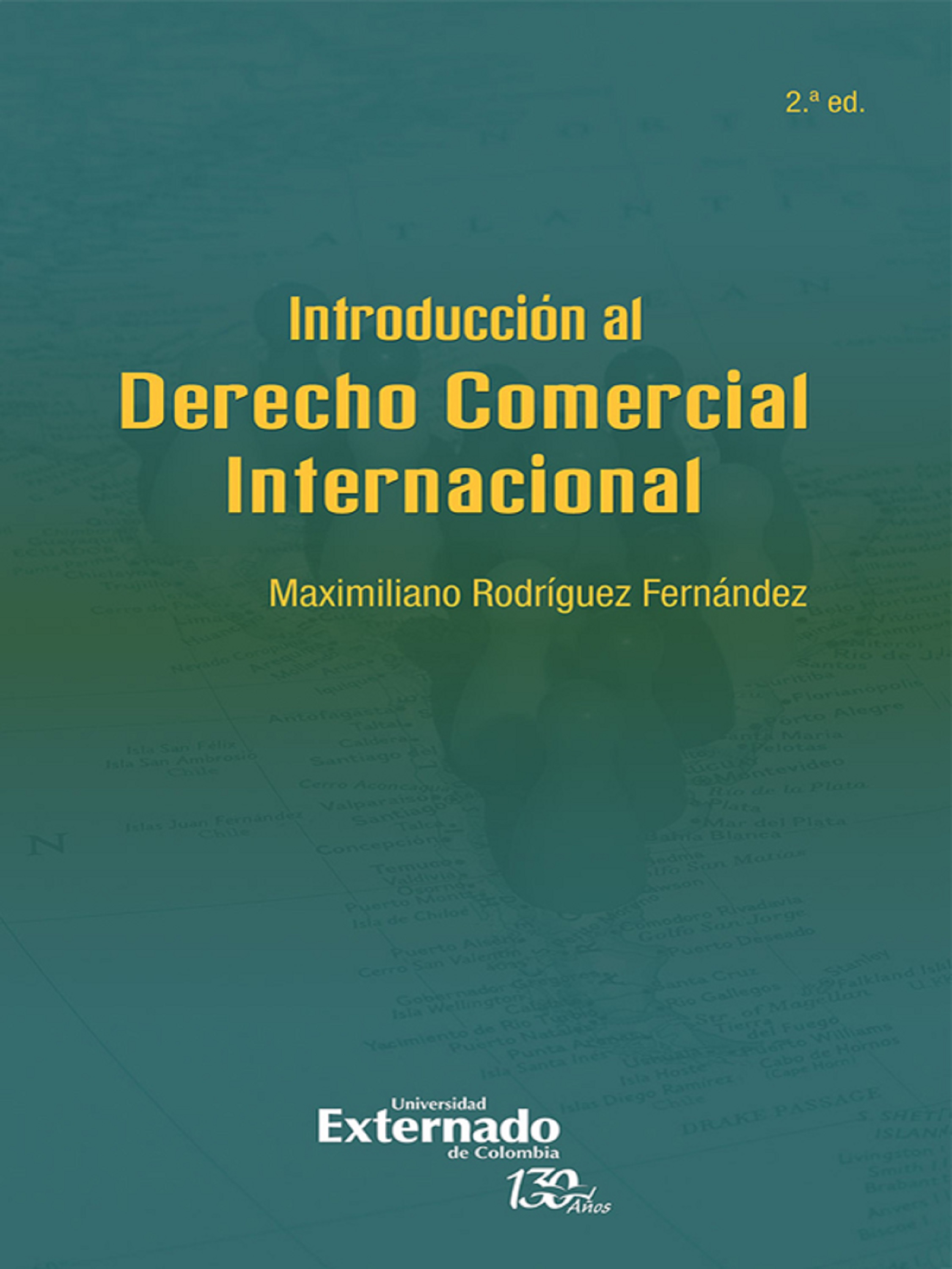 Maximiliano Rodríguez Fernández Introducción al derecho comercial internacional (2ª edición) wilkins roman samot jorge a irizarry rodriguez derecho internacional publico