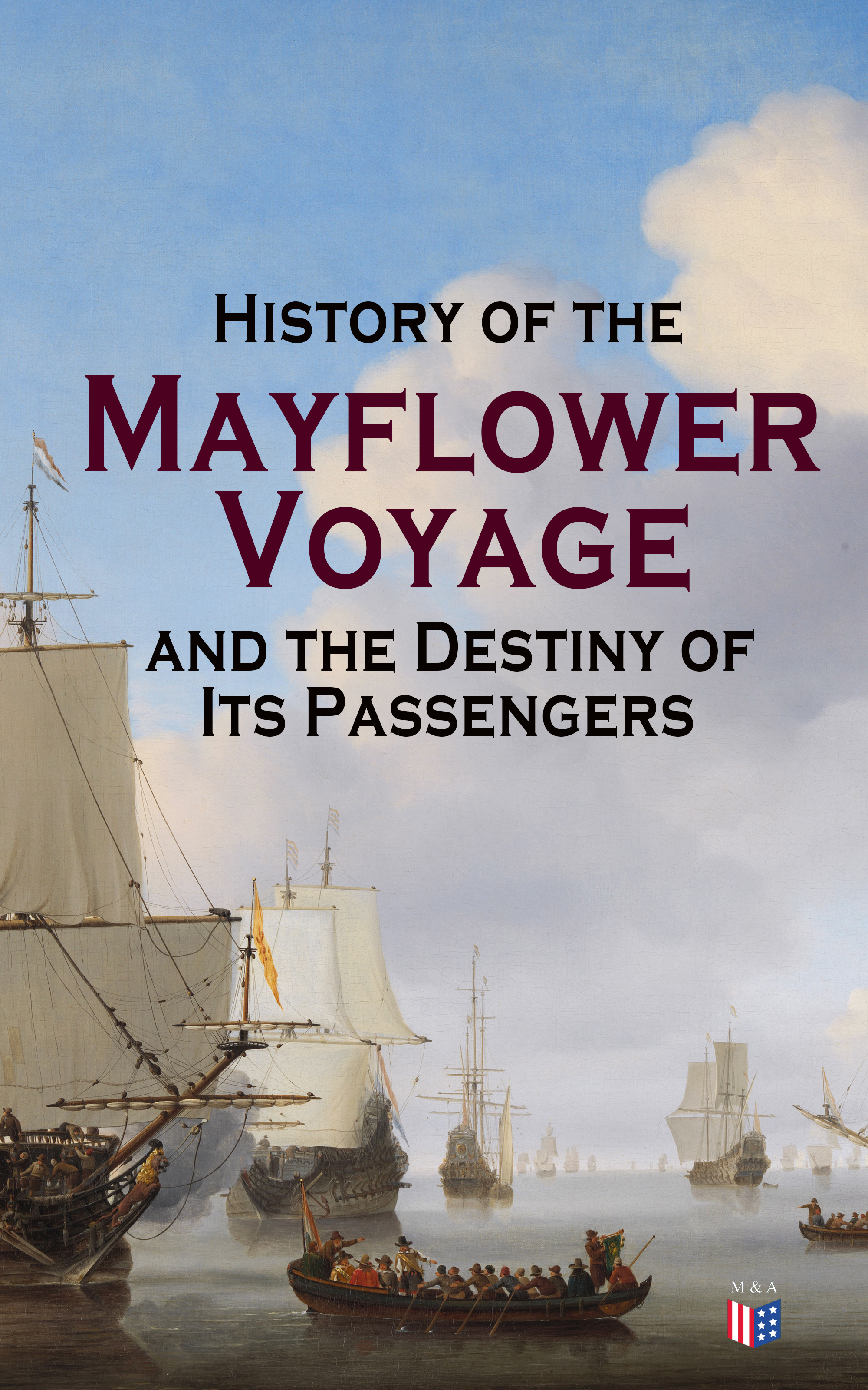 William Bradford History of the Mayflower Voyage and the Destiny of Its Passengers the voyage of the rose city