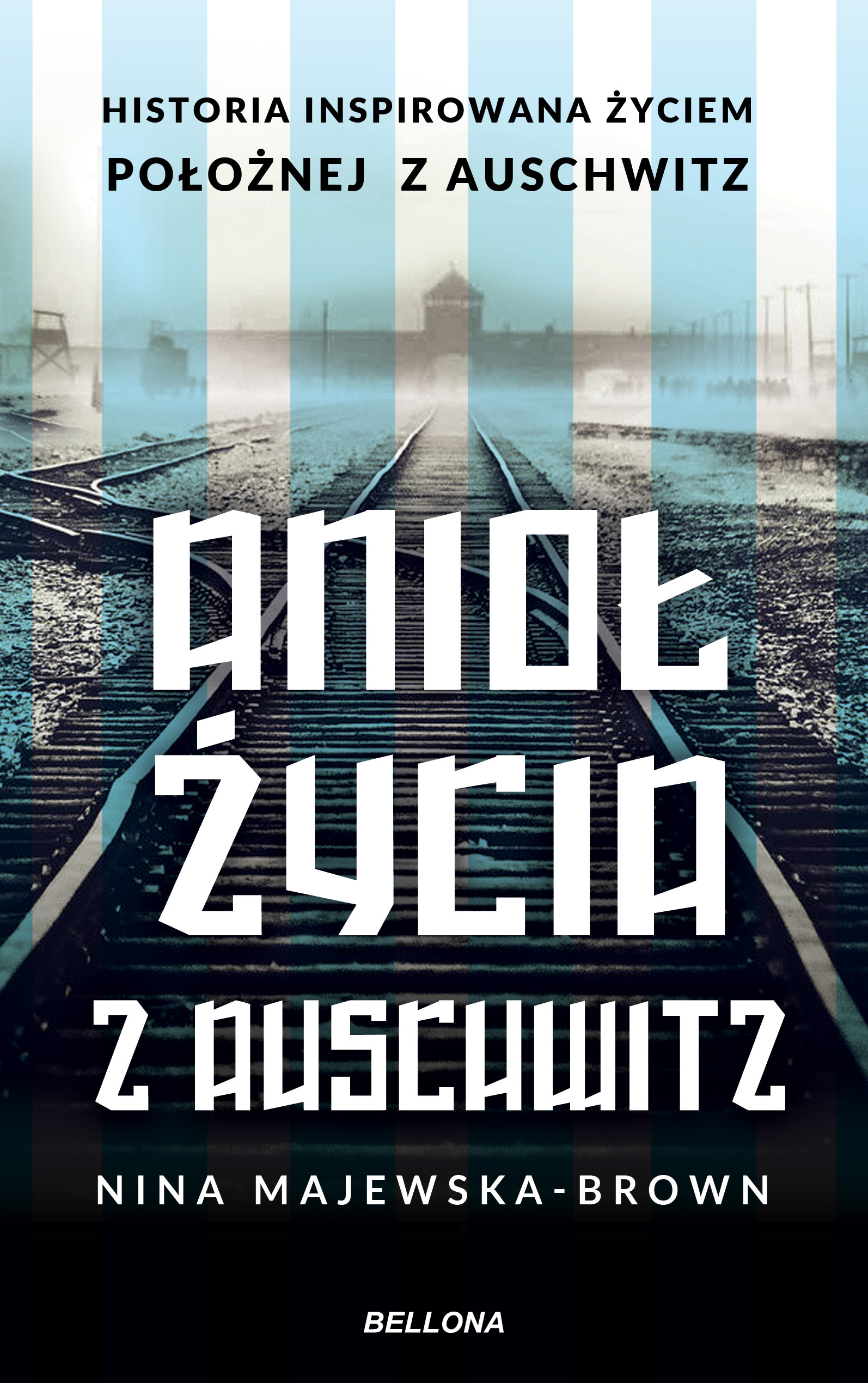 Anioł życia z Auschwitz. Historia inspirowana życiem Położnej z Auschwitz