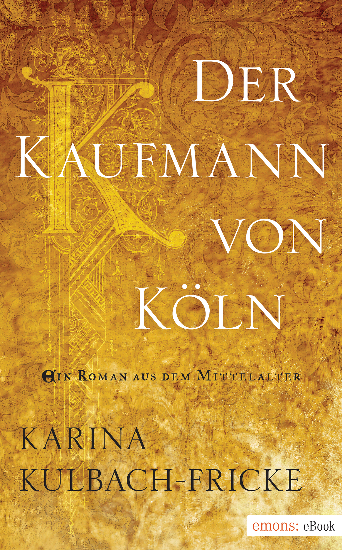 Karina Kulbach-Fricke Der Kaufmann von Köln