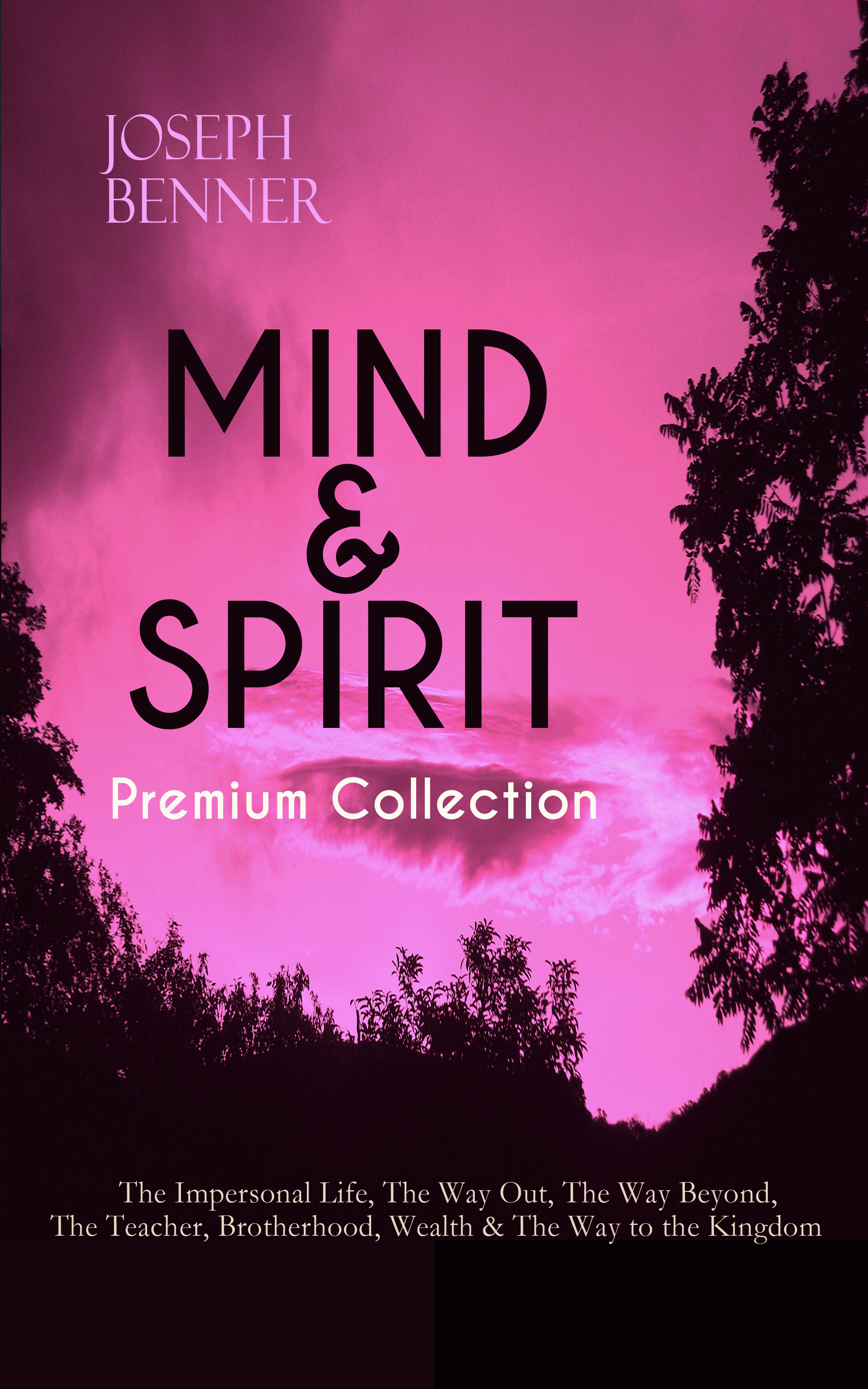 Joseph Benner MIND & SPIRIT Premium Collection: The Impersonal Life, The Way Out, The Way Beyond, The Teacher, Brotherhood, Wealth & The Way to the Kingdom along the way 4s