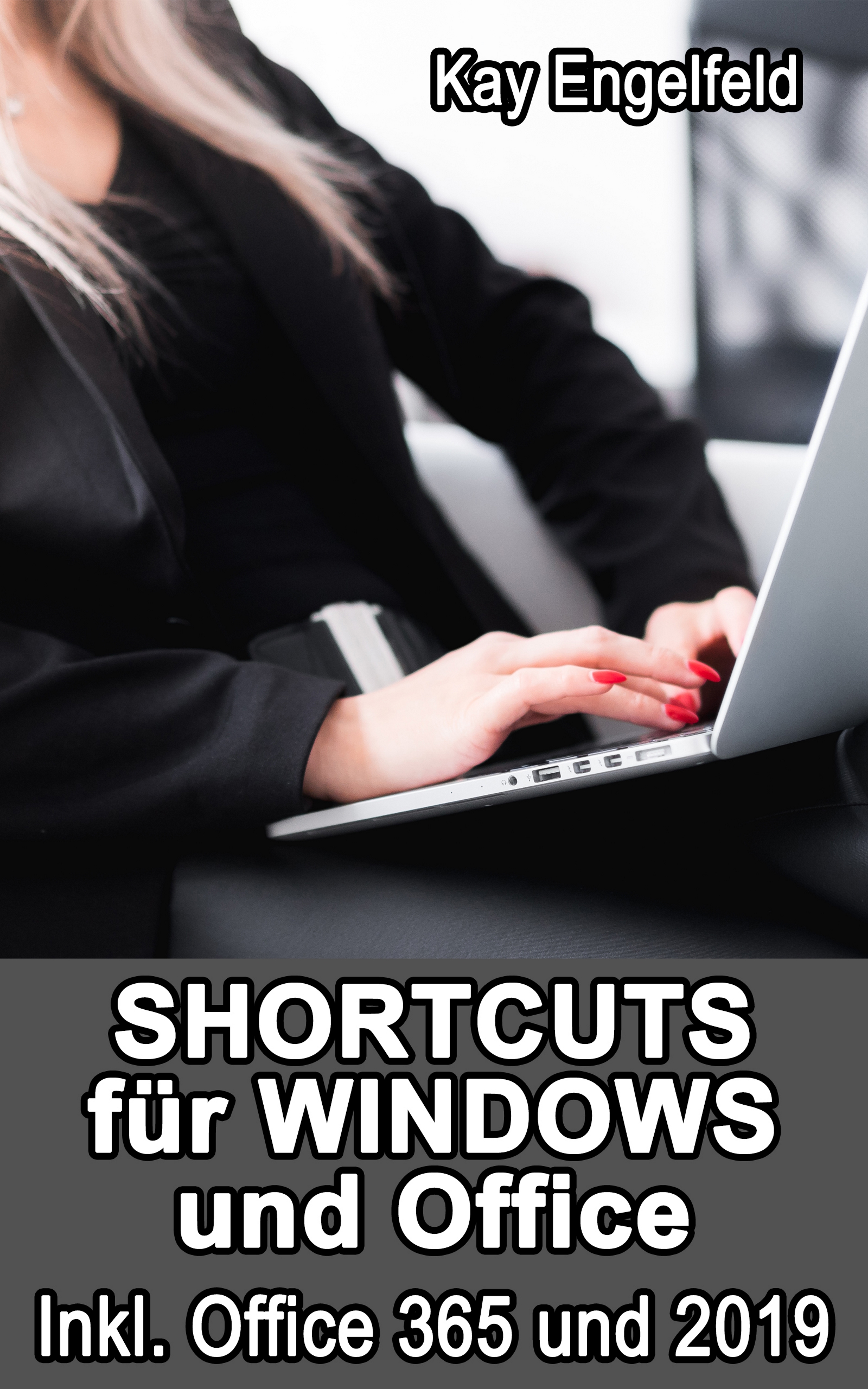 Shortcuts für Windows und Office, Kay Engelfeld – читать онлайн на ЛитРес