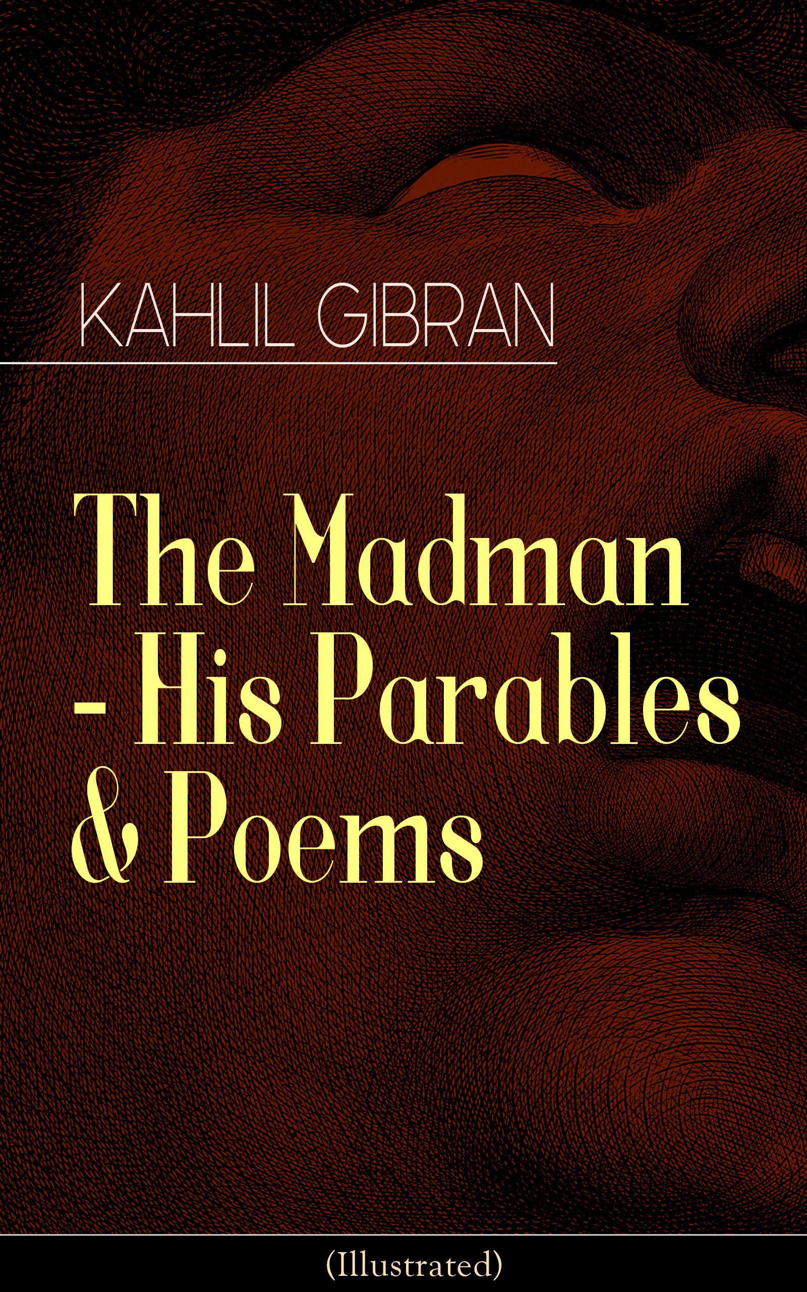 The Madman - His Parables & Poems (Illustrated)