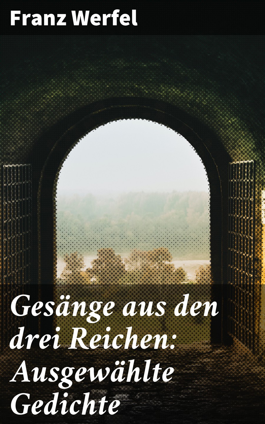 Gesänge aus den drei Reichen: Ausgewählte Gedichte