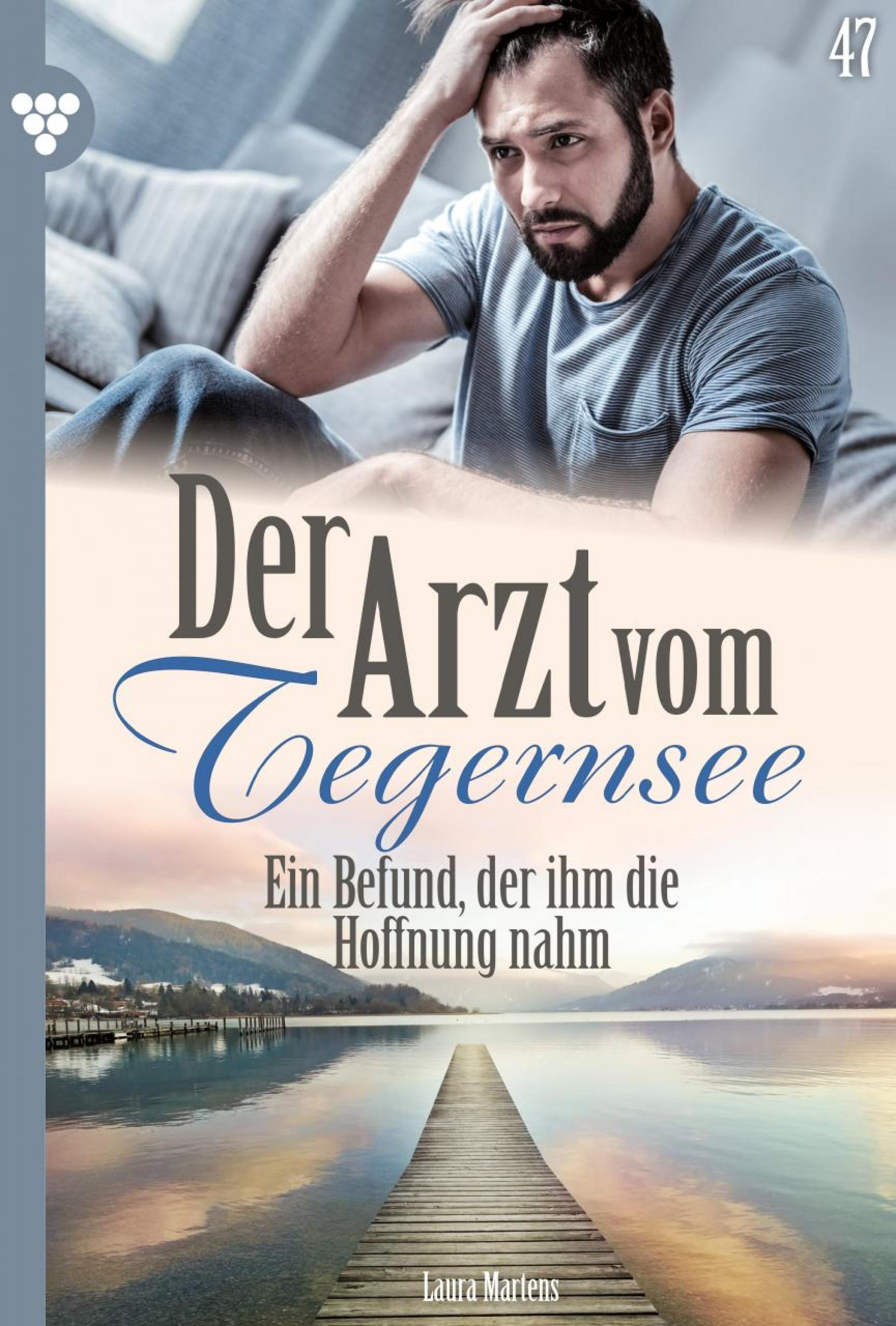 Der Arzt vom Tegernsee 47 – Arztroman