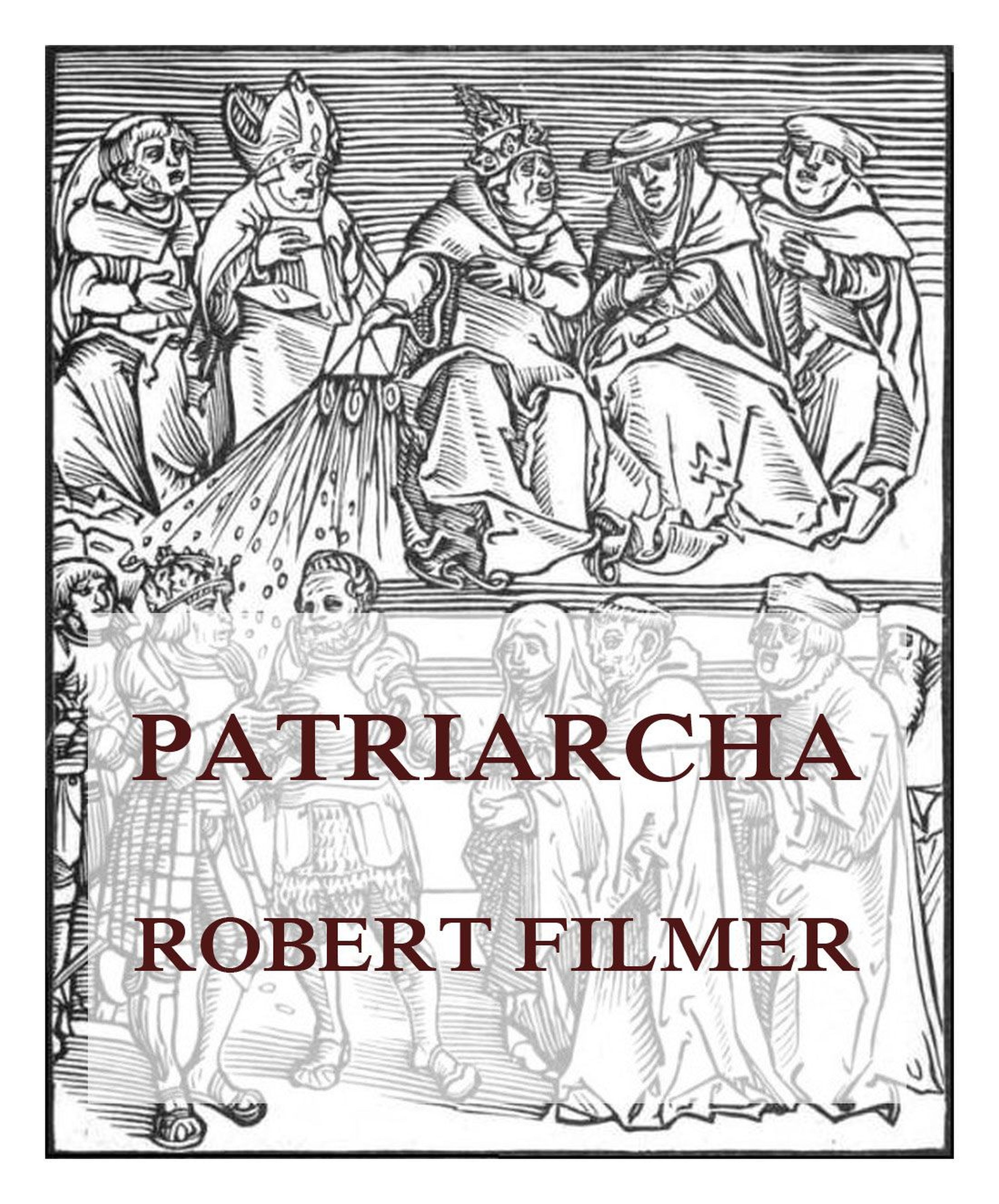 Patriarcha, or the Natural Power of Kings