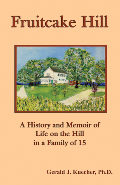 

Fruitcake Hill: A History and Memoir of Life on the Hill in a Family of 15