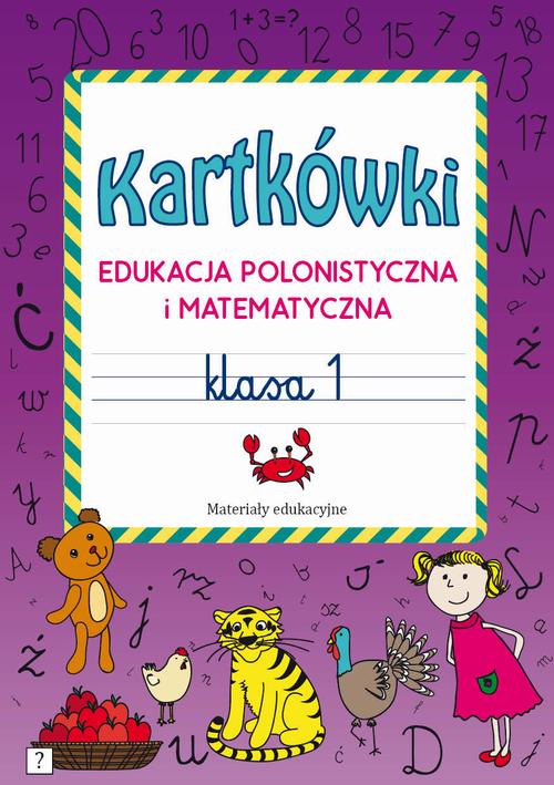 Kartkówki. Edukacja polonistyczna i matematyczna. Klasa 1