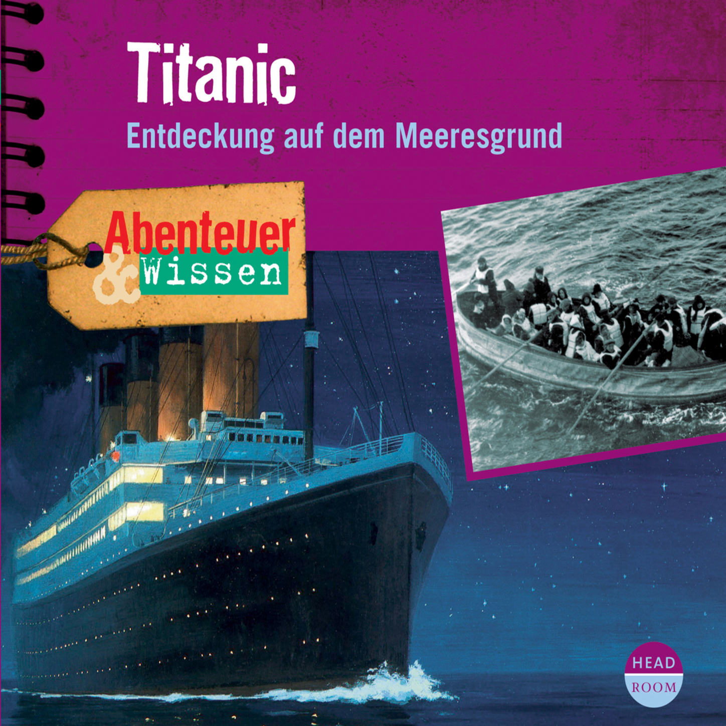 

Titanic - Entdeckung auf dem Meeresgrund - Abenteuer & Wissen (Ungekürzt)