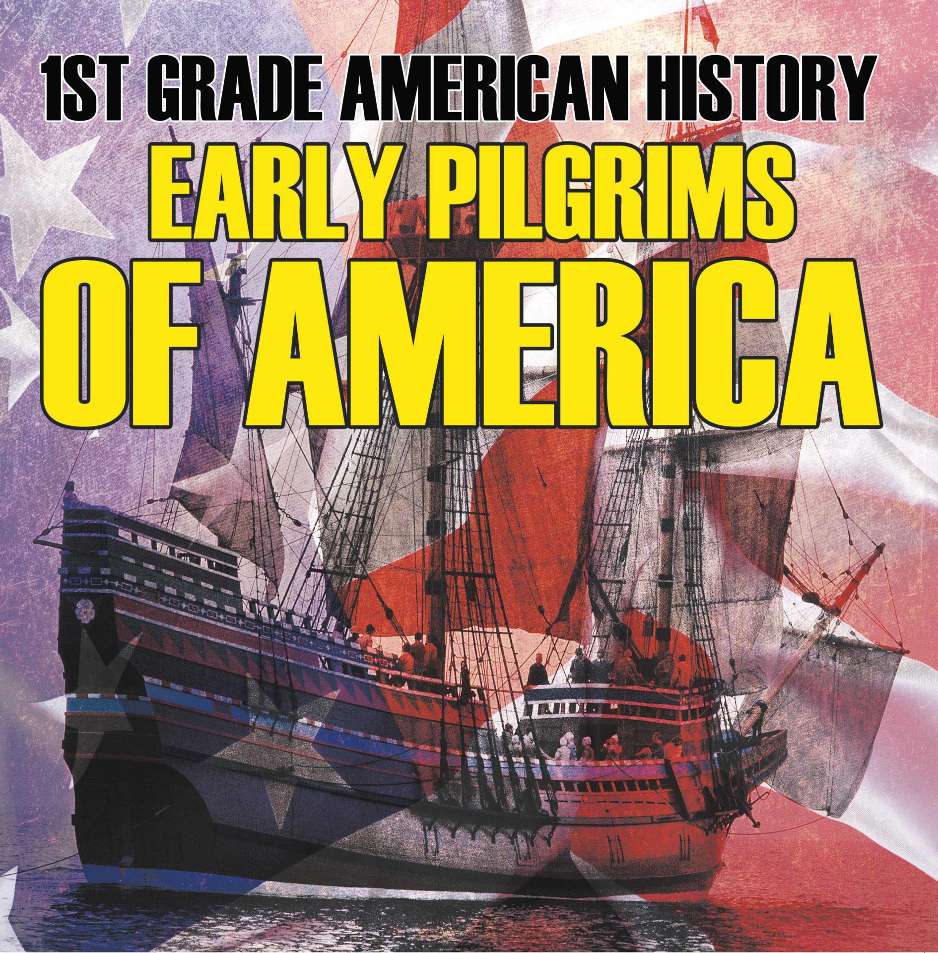 1st Grade American History: Early Pilgrims of America