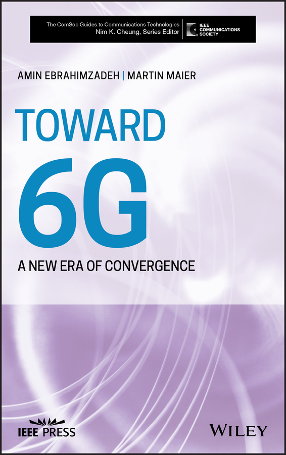 Martin Georg Maier, Toward 6G / A New Era Of Convergence – Download As ...