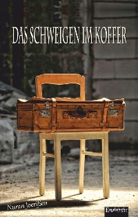Das Schweigen im Koffer – Nuran Joerißen, Engelsdorfer Verlag