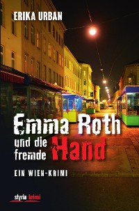 Emma Roth und die fremde Hand – Erika Urban, Styria Verlag