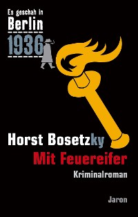 Mit Feuereifer – Horst Bosetzky, Jaron Verlag