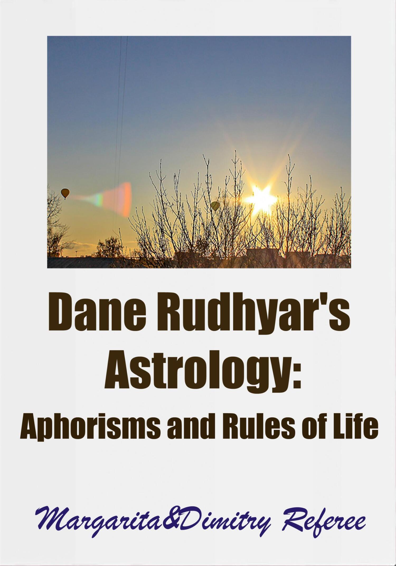 Dane Rudhyar\'s Astrology. Aphorisms and Rules of Life