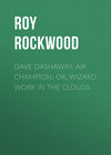 Dave Dashaway, Air Champion: or, Wizard Work in the Clouds