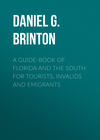 A Guide-Book of Florida and the South for Tourists, Invalids and Emigrants