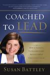 Coached to Lead. How to Achieve Extraordinary Results with an Executive Coach