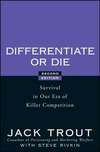 Differentiate or Die. Survival in Our Era of Killer Competition